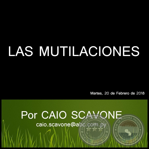LAS MUTILACIONES - Por CAIO SCAVONE - Martes, 20 de Febrero de 2018